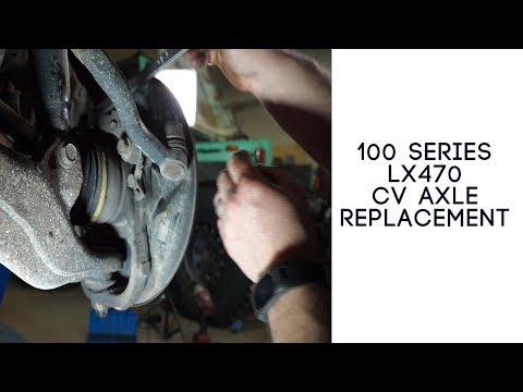 100 Series Land Cruiser/ LX470 CV axle replacement