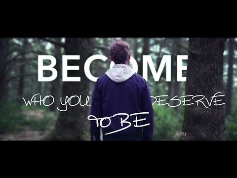 Become the person you deserve to be - Inspirational Video that'll change your life
