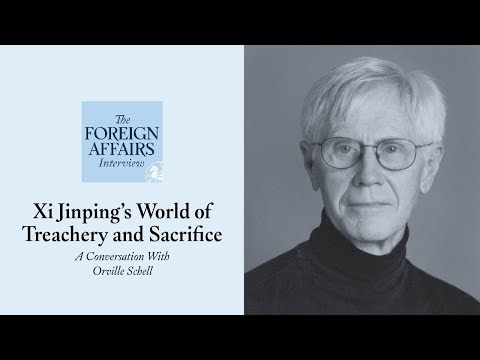Orville Schell: Xi Jinping’s World of Treachery and Sacrifice | Foreign Affairs Interview