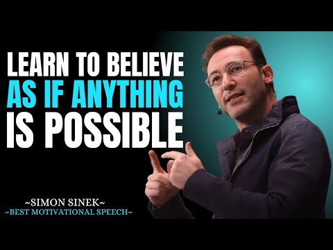 Learn To Believe As If Anything Is Possible || Best Motivational Speech By Simon Sinek||#simonsinek