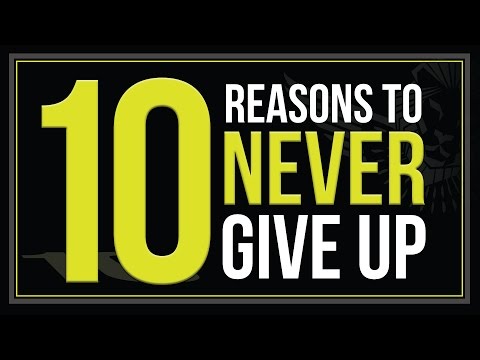10 Reasons to Never Give Up