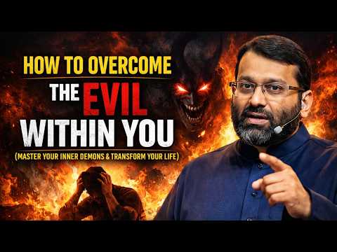 Overcoming the Evil Within You – Sheikh Yasir Qadhi