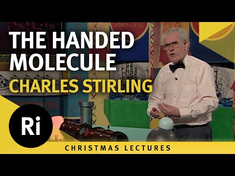 The handed molecule - Charles Stirling 1992 Christmas Lectures 3/5