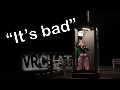 The good, The bad, And the truly ugly of VRChat