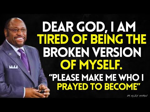 DEAR GOD... PLEASE MAKE ME EVERYTHING I PRAYED FOR AND WAS DESTINED TO BECOME | MYLES MUNROE
