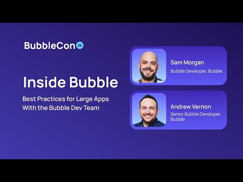 Inside Bubble: Best Practices for Large Apps with the Bubble Dev Team | Bubblecon 2024