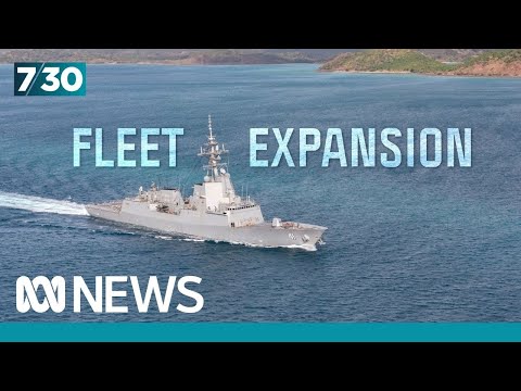 Australia’s warship fleet to be expanded in multi-billion-dollar overhaul of navy | 7.30