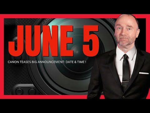Get Ready: Canon's Huge Announcement on June 5th!