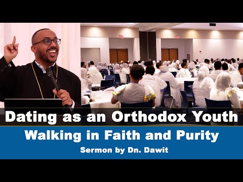 Dating as an Orthodox Youth: Walking in Faith and Purity — Sermon by Dn. Dawit