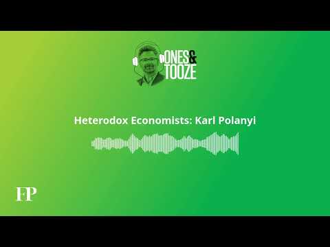 Heterodox Economists: Karl Polanyi | Ones and Tooze Ep. 201 | An FP Podcast