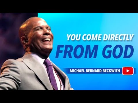 You come directly from God w/ Michael B. Beckwith