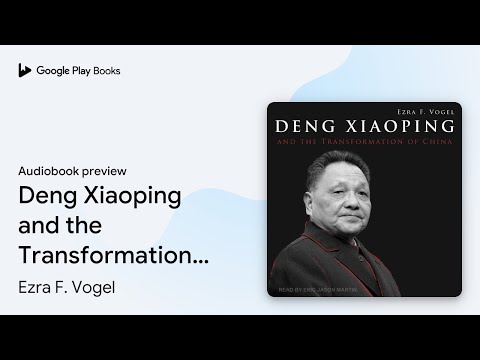 Deng Xiaoping and the Transformation of China by Ezra F. Vogel · Audiobook preview