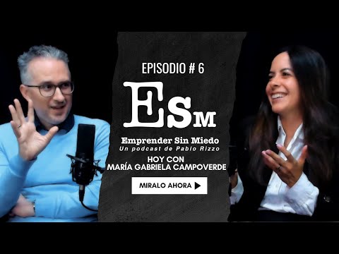 INVITADA ESPECIAL:  MARÍA GABRIELA CAMPOVERDE | EMPRENDER SIN MIEDO EP6