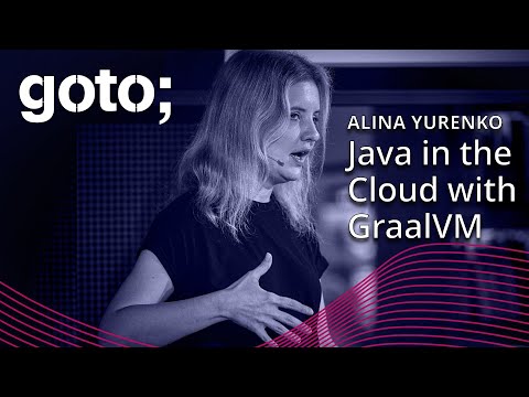 Java In The Cloud with GraalVM • Alina Yurenko • GOTO 2023