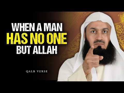 When a Man Has No One but Allah — That’s When His Strength Begins | Mufti Menk