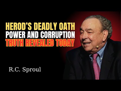 Herod’s Unlawful Oath Mark 619–29 — A Sermon by R C  Sproul