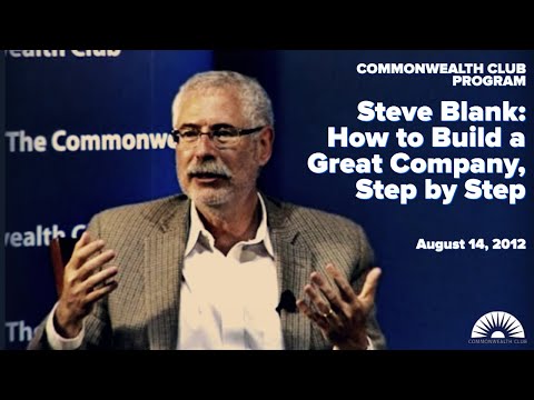 Steve Blank: How to Build a Great Company, Step by Step  | 8.14.12