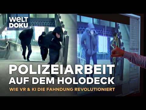 FAHNDUNG AUF DEM HOLODECK: Wie künstliche Intelligenz & VR die Polizeiarbeit revolutioniert |HD DOKU