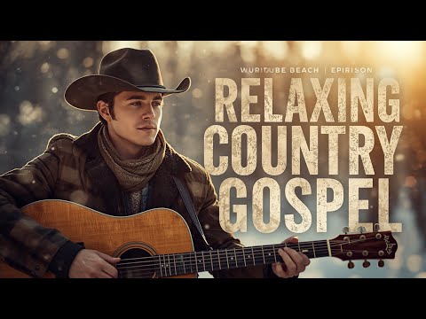 βοΈ RELAXING COUNTRY GOSPEL πΆ 60 POWERFUL COUNTRY GOSPEL SONGS #countrymusic #gospelcountry