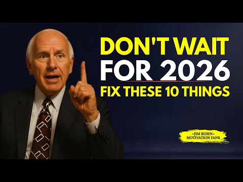 Don't Wait for 2026: Fix These 10 Things Now | Jim Rohn Motivation