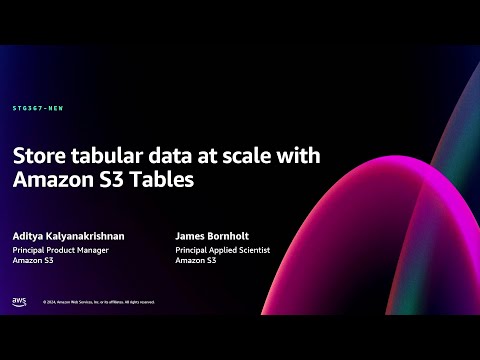 AWS re:Invent 2024 - [NEW LAUNCH] Store tabular data at scale with Amazon S3 Tables (STG367-NEW)