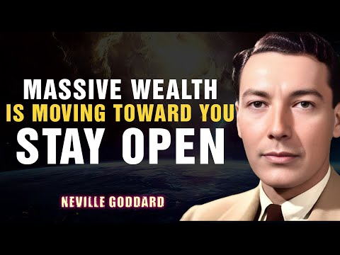 Massive Wealth Is Moving Toward You — Stay Open '' | NEVILLE GODDARD