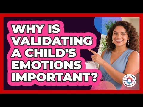 Why Is Validating A Child's Emotions Important?