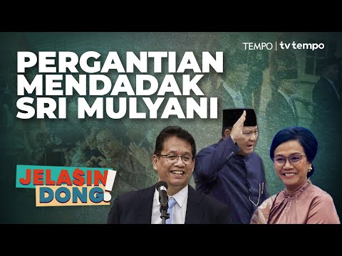 Cerita Detik-Detik Reshuffle Menteri Keuangan | Jelasin Dong!