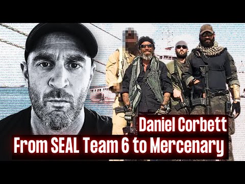 From SEAL Team 6 to Mercenary | Daniel Corbett | Ep. 284