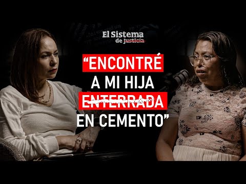 “Enterró a mi hija bajo cemento. Hoy podría salir libre” Cristina Calderón | EL SISTEMA PODCAST