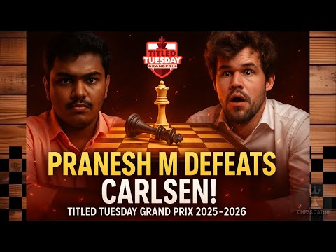 Pranesh M vs Magnus Carlsen🔹Titled Tuesday Grand Prix 2025-2026🔹Stunning Upset!