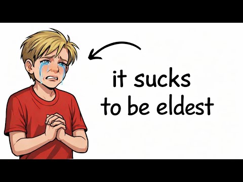 why it sucks to be eldest..