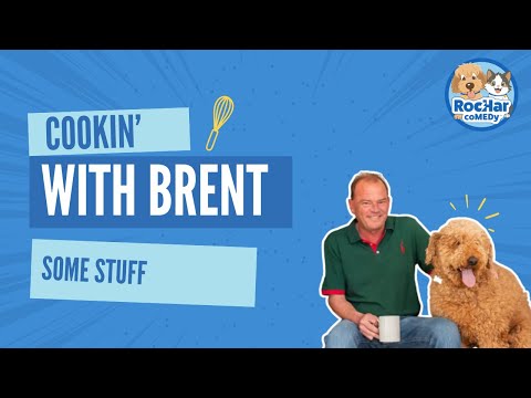 COOKIN WITH BRENT - SOME STUFF