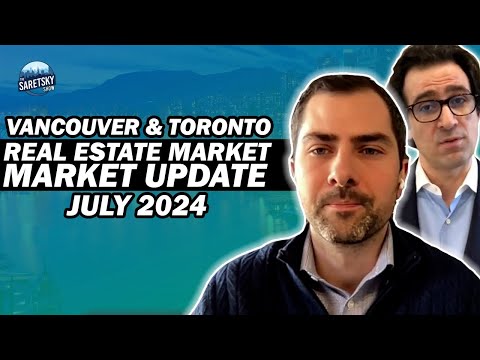 Vancouver & Toronto Real Estate Market Update July 2024