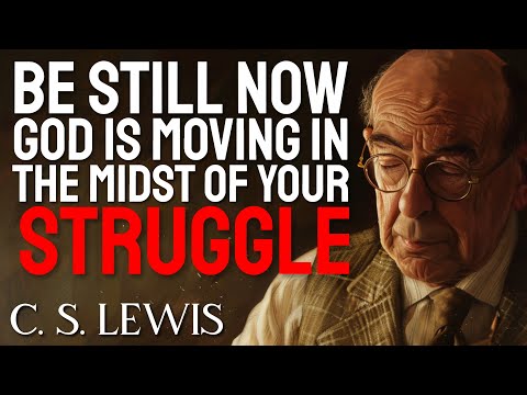 C.S. Lewis SHOWS HOW God will act in the midst of your STRUGGLE