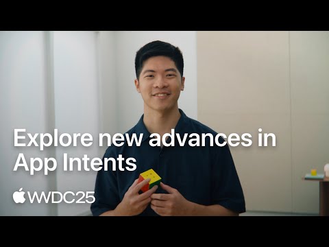 WWDC25: Explore new advances in App Intents | Apple