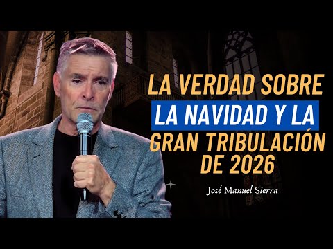 José Manuel Sierra Predicas - Navidad Y La Gran Tribulación: ¿Seremos Salvados?