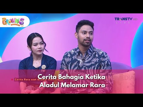 Cerita Bahagia Ketika Aladul Melamar Rara - BROWNIS (9/12/25) P2