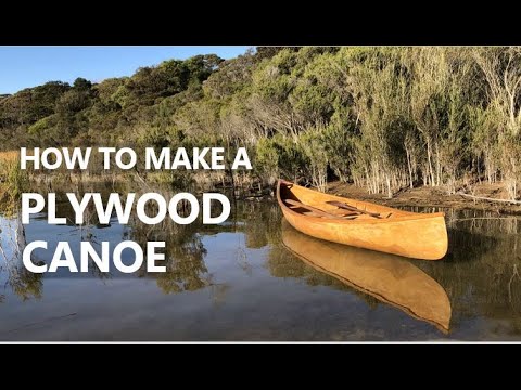 How to make a DIY plywood canoe - from start to finish