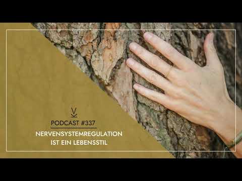 Nervensystemregulation ist ein Lebensstil // Podcast #337