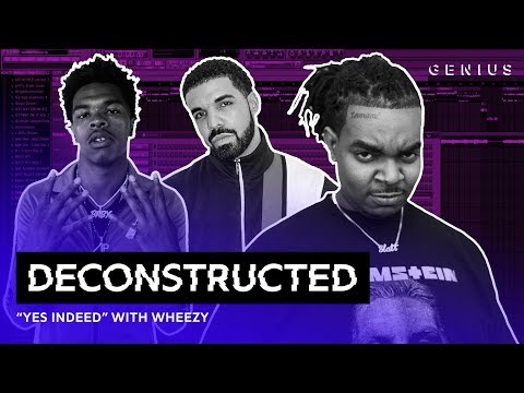 The Making Of Lil Baby & Drake's "Yes Indeed" With Wheezy | Deconstructed