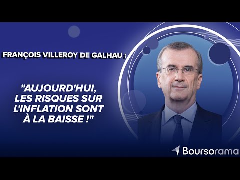 François Villeroy de Galhau : "Aujourd'hui, les risques sur l'inflation sont à la baisse !"