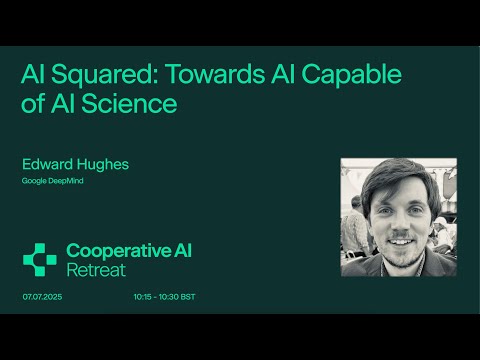 AI Squared: Towards AI Capable of AI Science by Edward Hughes