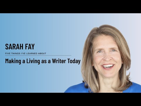 Sarah Fay - Making a Living as a Writer Today