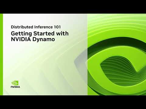 Distributed Inference 101: Getting Started with NVIDIA Dynamo