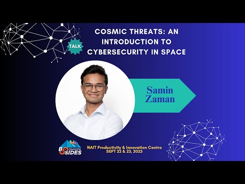 BSides Edmonton 2025 Cosmic Threats: An Introduction to Cybersecurity in Space by Samin Zaman