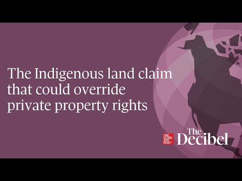 The Indigenous land claim that could override private property rights