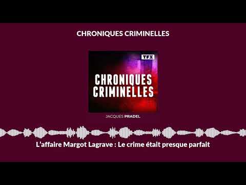L’affaire Margot Lagrave : Le crime était presque parfait | Chroniques Criminelles