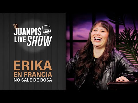 Erika en Francia salió de Bosa, pero Bosa no saldrá de ella - The Juanpis Live Show