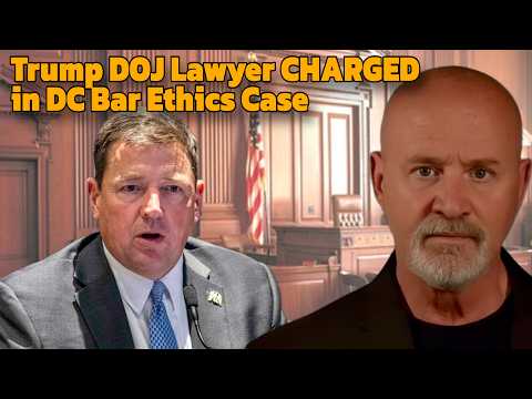 Trump DOJ Lawyer CHARGED in DC Bar Ethics Investigation